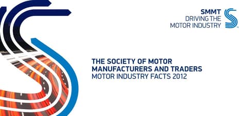 The Society of Motor Manufacturers and Traders Motor Industry Facts 2012